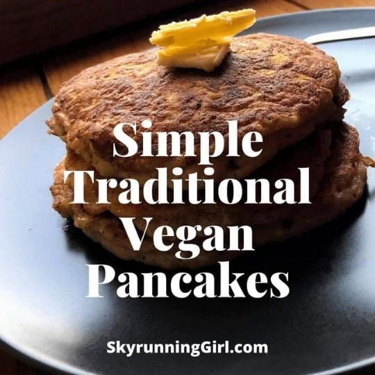 skyrunning girl vegan pancakes Naia Tower-Pierce | Simple Traditional Vegan Pancakes | A picture of pancakes with words on top of it plus my website name.