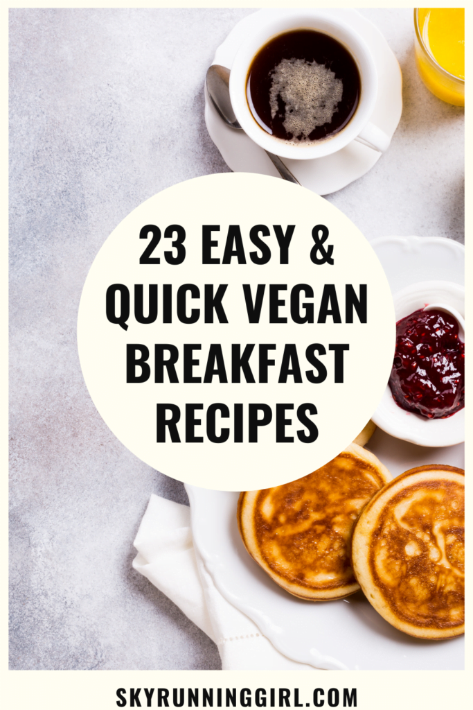 23 Easy & Quick Vegan Breakfast Recipes