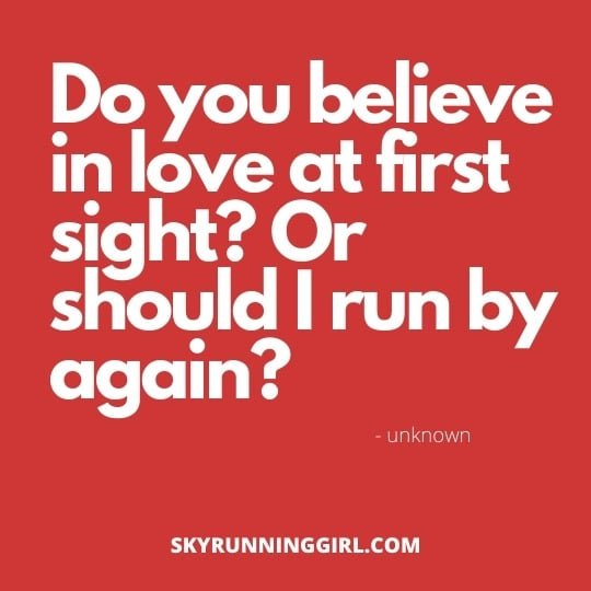 do you believe in love at first sight? or should I run by again? skyrunning girl yoga 