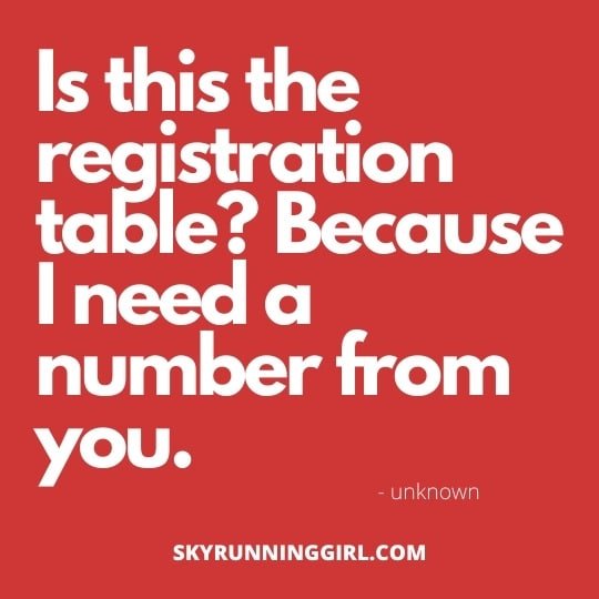 is this the registration table? because i need a number from you skyrunning girl naia tower-pierce 11 Pick Up Lines for Runners