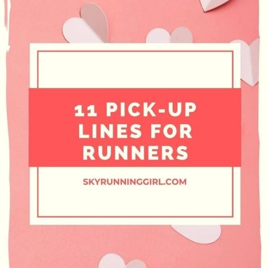 11 pick-up lines for runners skyrunner ultra runner trail running