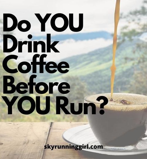 do you drink coffee before you run skyrunning girl skyrunner trail running yoga for runners coffee art shops wifi coding naia