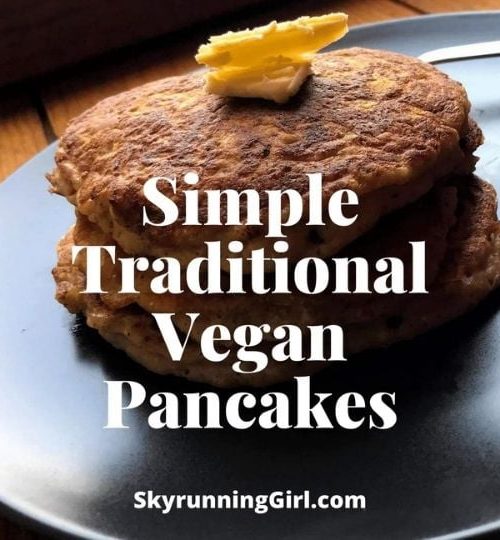 skyrunning girl vegan pancakes Naia Tower-Pierce | Simple Traditional Vegan Pancakes | A picture of pancakes with words on top of it plus my website name.